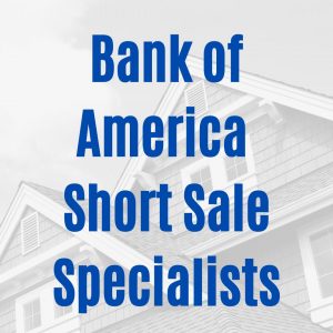 bank of america short sale and foreclosure specialists